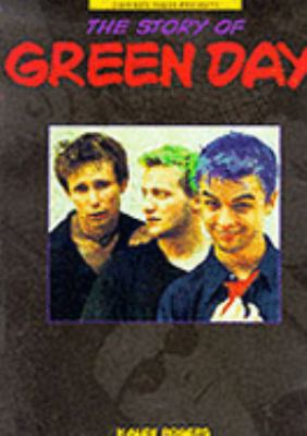 The Story of Green Day : Omnibus Press Presents the Story of...