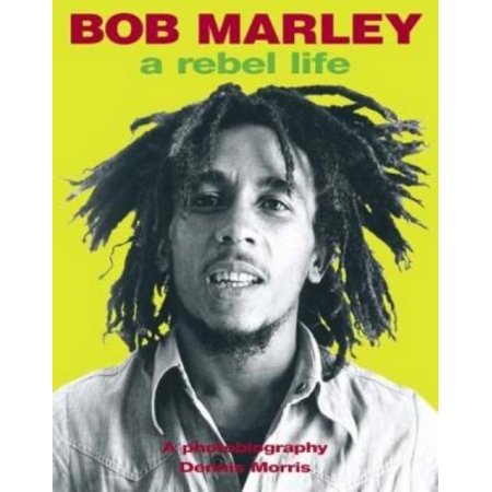 Bob Marley: a Rebel Life