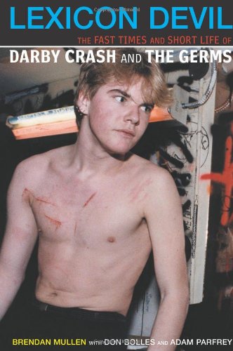 Lexicon Devil: The Fast Times and Short Life of Darby Crash and the Germs